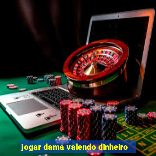 jogar dama valendo dinheiro